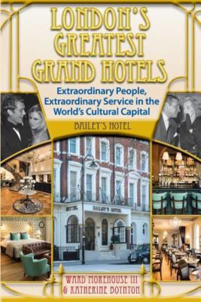 Cover for Ward Morehouse III · London's Greatest Grand Hotels - Bailey's Hotel (Paperback Book) (2017)