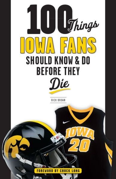 Cover for Rick Brown · 100 Things Iowa Fans Should Know &amp; Do Before They Die (Paperback Book) (2016)