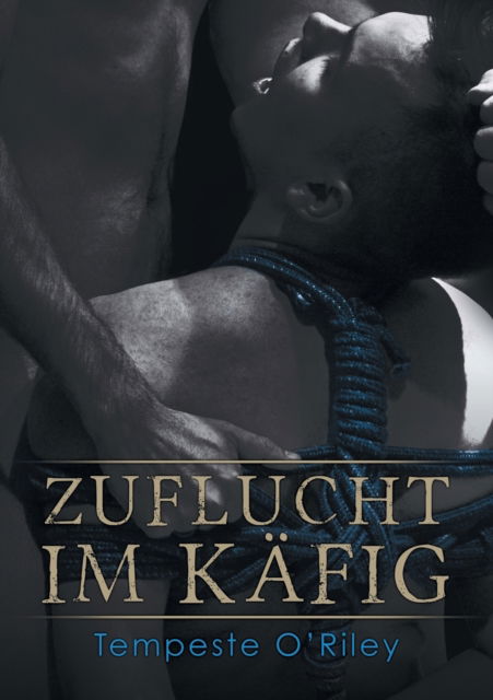 Cover for Tempeste Riley · Zuflucht im Kafig (Translation) (Paperback Bog) (2016)