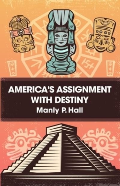 America's Assignment with Destiny - Manly P Hall - Böcker - Lushena Books - 9781639230730 - 17 augusti 2021