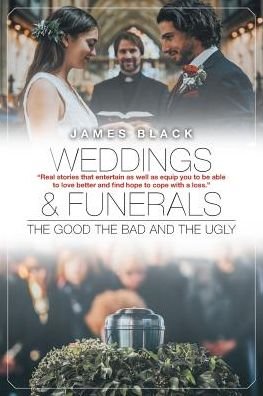 Cover for James Black · Weddings and Funerals...The Good The Bad and the Ugly (Paperback Bog) (2019)