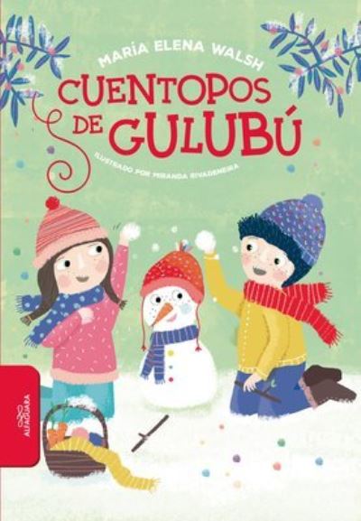 Cuentopos de Gulubú / Silly Stories of Gulubu - Maria Elena Walsh - Livros - Penguin Random House Grupo Editorial - 9781644739730 - 23 de fevereiro de 2021