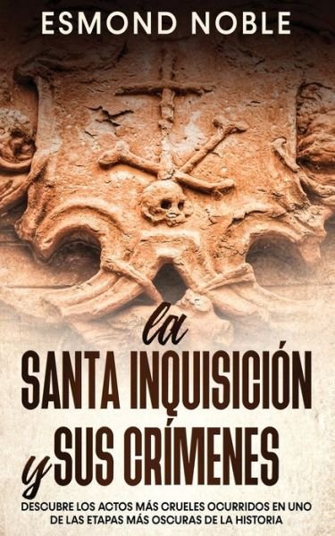 Cover for Esmond Noble · La Santa Inquisicion y sus Crimenes (Paperback Book) (2021)