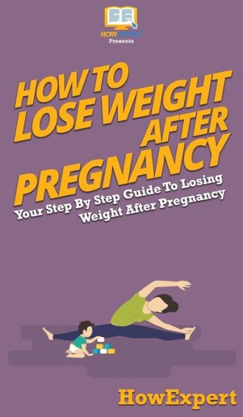 Cover for Howexpert · How To Lose Weight After Pregnancy (Hardcover Book) (2020)