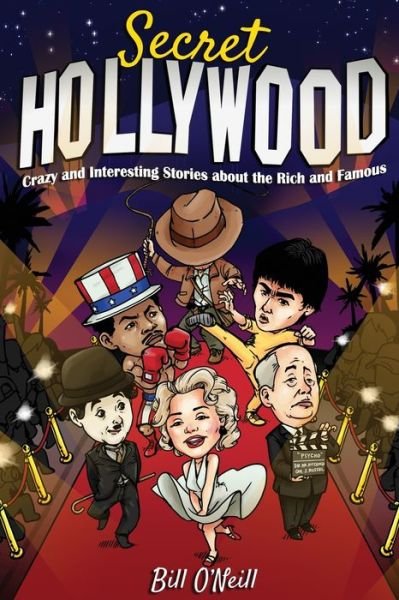 Cover for Bill O'Neill · Secret Hollywood: Crazy and Interesting Stories about the Rich and Famous (Paperback Bog) (2021)