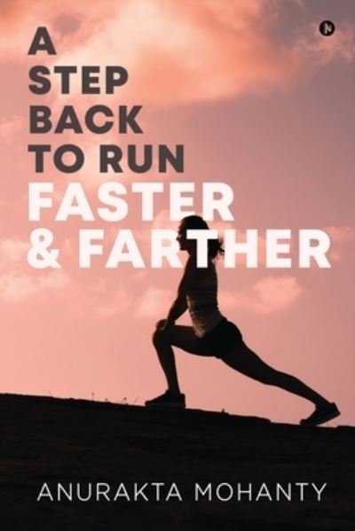Anurakta Mohanty · A Step Back to Run Faster & Farther (Paperback Book) (2020)