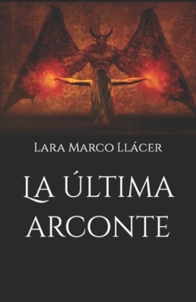 Cover for Lara Marco Llacer · La ultima arconte (Paperback Book) (2020)