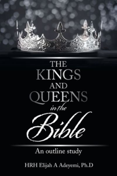 Cover for Hrh Elijah a Adeyemi Ph D · The Kings and Queens in the Bible (Pocketbok) (2021)