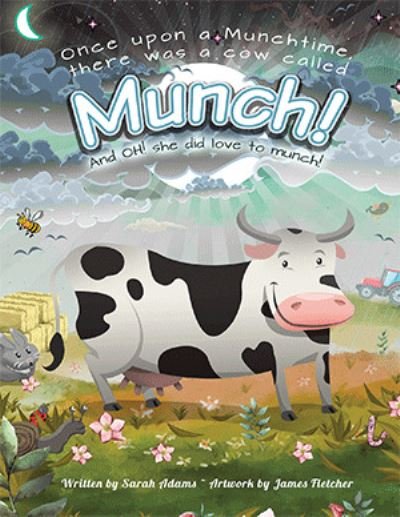 Once Upon a Munchtime There Was a Cow Called Munch! - Sarah Adams - Books - Authorhouse Uk - 9781665587730 - September 22, 2021