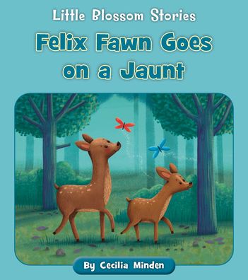 Felix Fawn Goes on a Jaunt - Cecilia Minden - Kirjat - Cherry Lake Pub - 9781668908730 - maanantai 1. elokuuta 2022