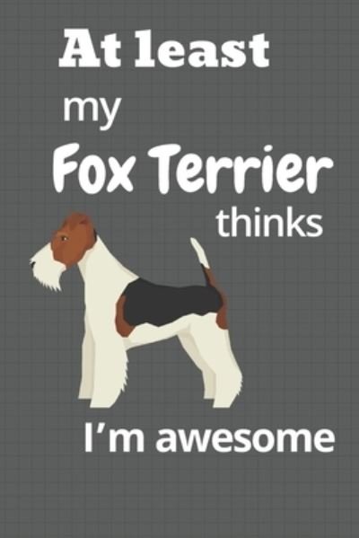 Cover for Wowpooch Blog · At least My Fox Terrier thinks I?m awesome (Paperback Book) (2019)