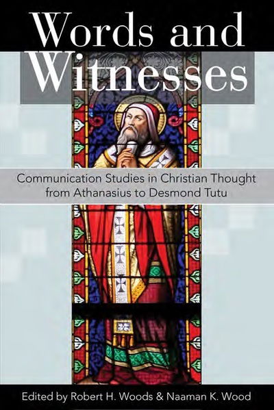 Cover for Jr, Robert H Woods, · Words and Witnesses: Communication Studies in Christian Thought from Athanasius to Desmond Tutu (Paperback Book) (2018)