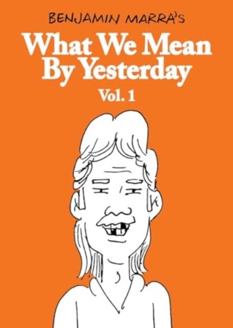 What We Mean by Yesterday: Vol. 1 - Benjamin Marra - Bøger - Fantagraphics - 9781683969730 - 20. august 2024