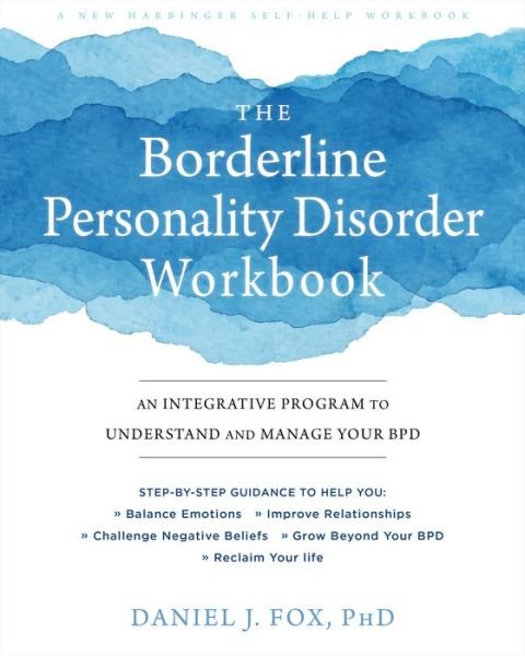 Daniel Fox · The Borderline Personality Disorder Workbook: An Integrative Program to Understand and Manage Your BPD (Taschenbuch) (2019)