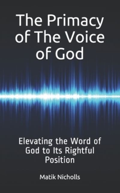 Cover for Matik Nicholls · The Primacy of the Voice of God (Paperback Book) (2019)