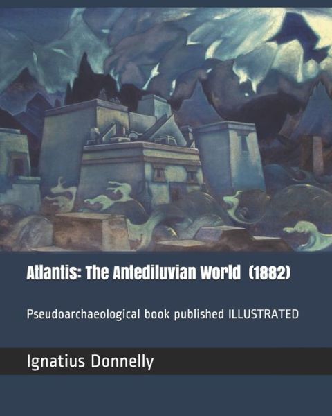 Atlantis - Ignatius Donnelly - Książki - Independently Published - 9781696561730 - 30 września 2019