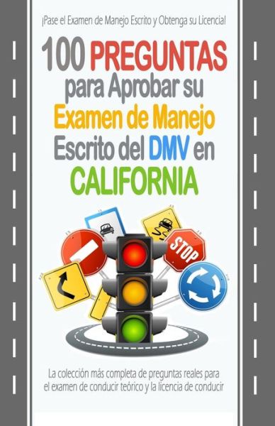 Cover for Ramon F Gutierrez · 100 Preguntas para Aprobar su Examen de Manejo Escrito del DMV en California (Paperback Book) (2019)