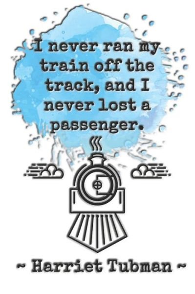 Cover for Sarah Cullen · I never ran my train off the track, and I never lost a passenger. ~ Harriet Tubman ~ (Pocketbok) (2019)