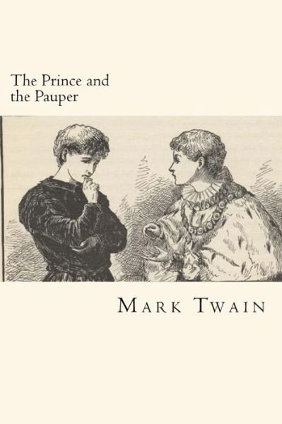 The Prince and the Pauper - Mark Twain - Books - Createspace Independent Publishing Platf - 9781721214730 - June 15, 2018