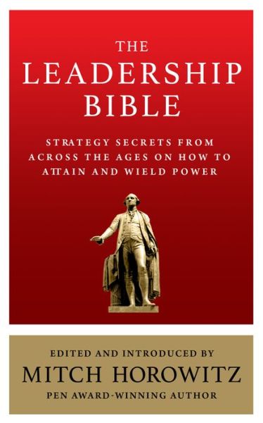 The Leadership Bible: Strategy Secrets From Across the Ages on How to Attain and Wield Power - Mitch Horowitz - Kirjat - G&D Media - 9781722501730 - torstai 13. lokakuuta 2022