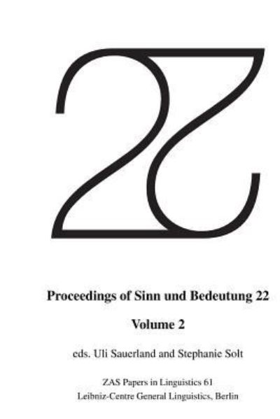 Proceedings of Sinn Und Bedeutung 22 - Uli Sauerland - Books - Createspace Independent Publishing Platf - 9781722837730 - July 18, 2018