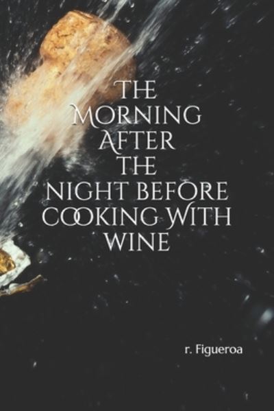 Cover for R Figueroa · The Morning After the night before (Paperback Book) (2021)