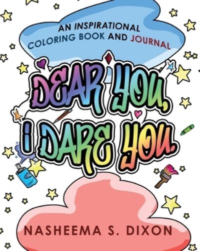 Cover for Nasheema S. Dixon · Dear You, I Dare You Coloring Book (Paperback Book) (2019)