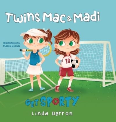 Cover for Linda Herron · Twins Mac and Madi Get Sporty - Twins Mac &amp; Madi (Hardcover Book) (2019)