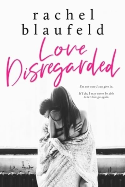Love Disregarded - Rachel Blaufeld - Bøger - Rachel Blaufeld Publishing - 9781734001730 - 6. juli 2020