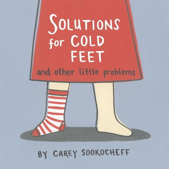 Cover for Carey Sookocheff · Solutions For Cold Feet And Other Little Problems (Hardcover Book) (2016)