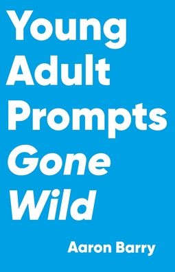 Cover for Aaron Barry · Young Adult Prompts Gone Wild - Prompts Gone Wild (Paperback Book) (2020)