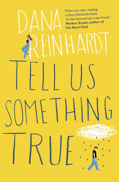 Cover for Dana Reinhardt · Tell Us Something True: 'I promise you’ll fall in love with River Dean.' E. Lockhart (Paperback Book) (2016)