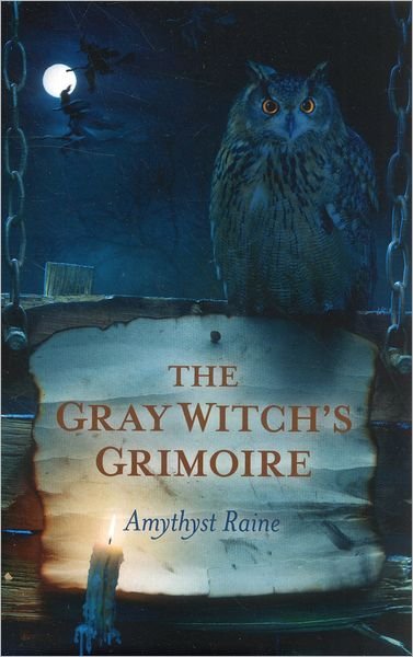 Cover for Amythyst Raine · The Gray Witch's Grimoire (Paperback Book) (2012)