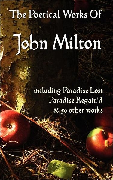 Cover for John Milton · Paradise Lost, Paradise Regained, and Other Poems. the Poetical Works of John Milton (Hardcover bog) (2012)