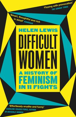 Cover for Helen Lewis · Difficult Women: A History of Feminism in 11 Fights (The Sunday Times Bestseller) (Paperback Book) (2021)