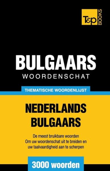 Cover for Andrey Taranov · Thematische woordenschat Nederlands-Bulgaars - 3000 woorden - Dutch Collection (Paperback Book) (2015)