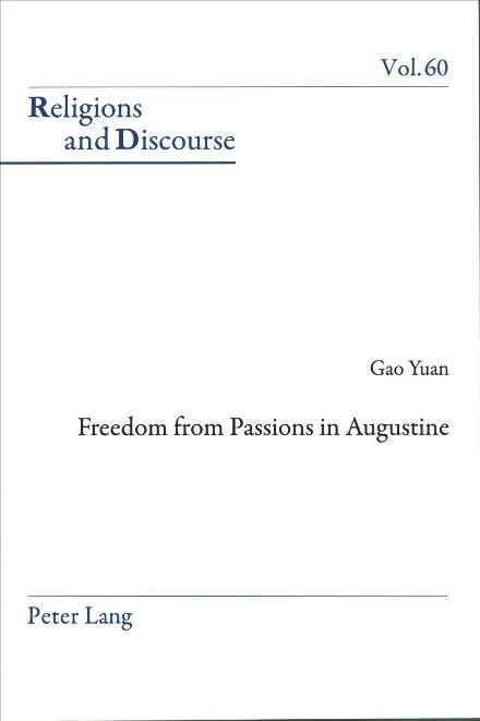 Cover for Yuan Gao · Freedom From Passions in Augustine - Religions and Discourse (Paperback Book) [New edition] (2017)