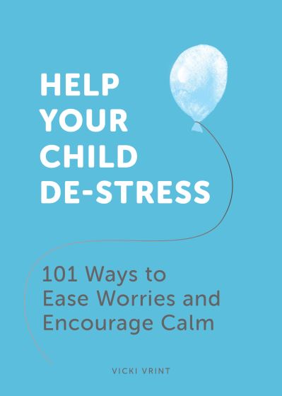 Cover for Vicki Vrint · Help Your Child De-Stress: 101 Ways to Ease Worries and Encourage Calm (Paperback Book) (2021)