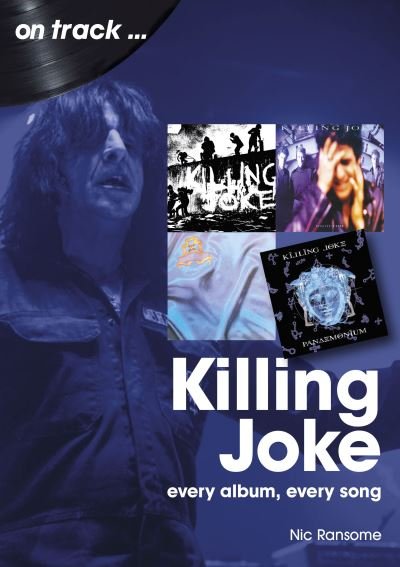 Cover for Nic Ransome · Killing Joke On Track: Every Album, Every Song - On Track (Paperback Book) (2023)