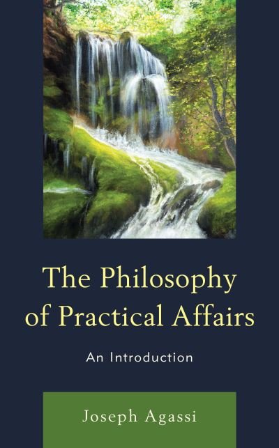 Cover for Joseph Agassi · The Philosophy of Practical Affairs: An Introduction - Philosophical Practice (Hardcover Book) (2022)