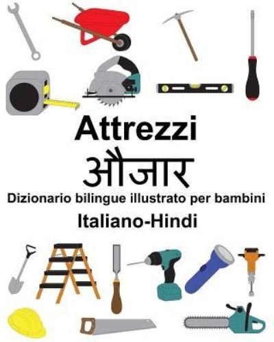 Cover for Richard Carlson Jr · Italiano-Hindi Attrezzi/ Dizionario bilingue illustrato per bambini (Paperback Book) (2019)