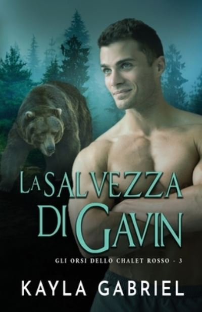 Cover for Kayla Gabriel · La salvezza di Gavin: per ipovedenti - Gli Orsi Dello Chalet Rosso (Taschenbuch) [Large type / large print edition] (2020)