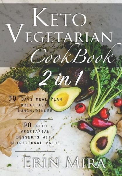 Keto vegetarian cookbook 2 in 1 - Erin Mira - Bøger - INDEPENDENTLY PUBLISHED - 9781797567730 - 19. februar 2019