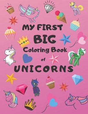 My First Big Coloring Book of Unicorns - Rtc Press - Bøker - Independently Published - 9781799266730 - 10. mars 2019