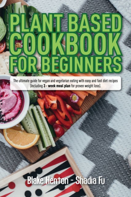 Cover for Blake Henton · Plant Based Cookbook for Beginners (Paperback Book) (2021)