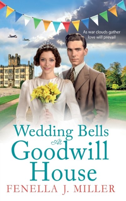 Cover for Fenella J Miller · Wedding Bells at Goodwill House: A heartwarming instalment in Fenella J. Miller's Goodwill House historical saga series - Goodwill House (Hardcover bog) (2023)