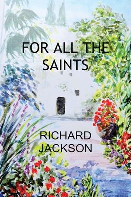 For All the Saints - Richard Jackson - Książki - FeedARead.com - 9781803020730 - 19 lipca 2021