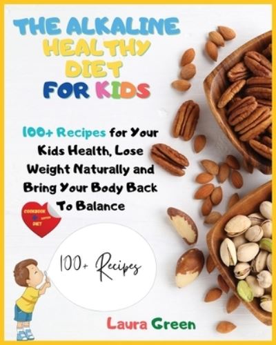 Cover for Laura Green · The Alkaline Healthy Diet for Kids (Paperback Book) (2021)