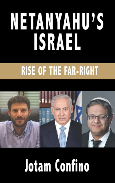 Jotam Confino · Netanyahu's Israel: Rise of the Far Right (Paperback Book) (2024)