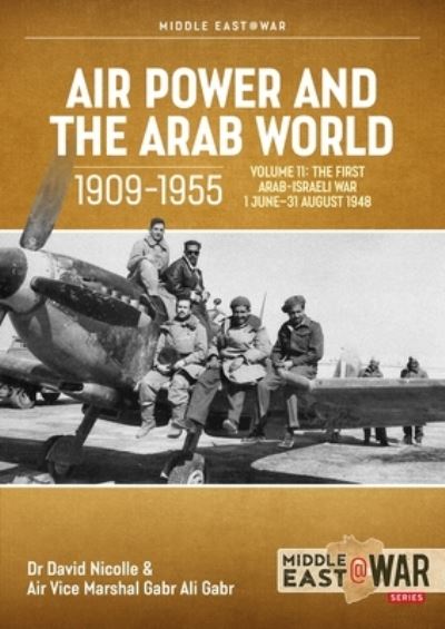 Cover for David Nicolle · Air Power and the Arab World 1909-1955 Volume 11: The First Arab-Israeli War 1 June - 31 August 1948 - Middle East@War (Paperback Book) (2025)